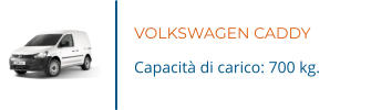 VOLKSWAGEN CADDY Capacità di carico: 700 kg.